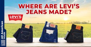 Where Are Levi Jeans Made? (2024 Overview With Photos) - All American Made