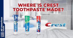 Where is Crest Toothpaste Made Guide